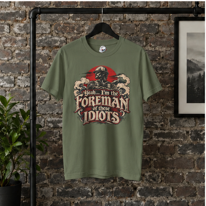 Yeah… I’m the Foreman of These Idiots Hardhat Worker Men’s T-Shirt