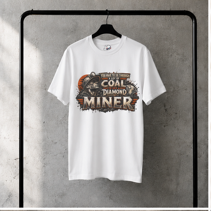 You Have To Go Through A Lot Of Coal To Get A Diamond Miner Men's T-Shirt