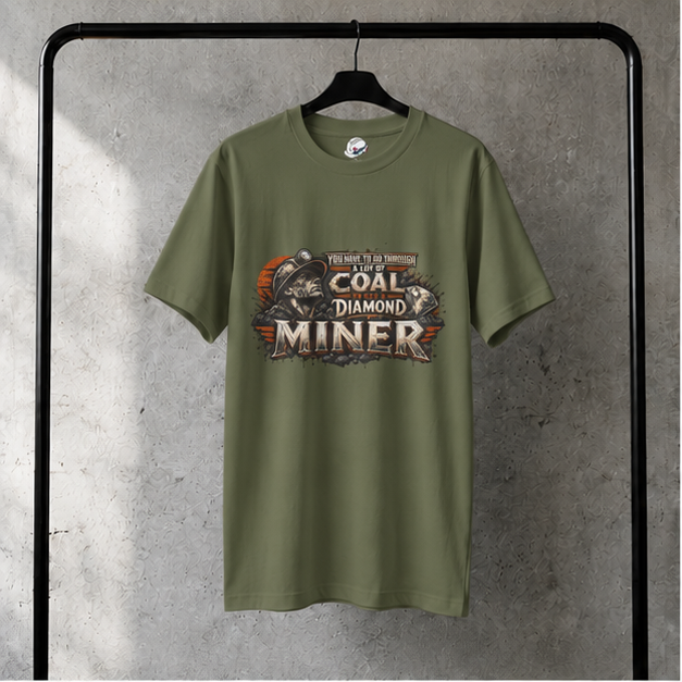 You Have To Go Through A Lot Of Coal To Get A Diamond Miner Men's T-Shirt