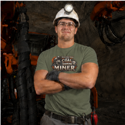 You Have To Go Through A Lot Of Coal To Get A Diamond Miner Men's T-Shirt