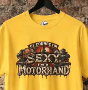 Of Course I'm Sexy. I'm A Motorhand Vintage Oilfield Men's T-Shirt