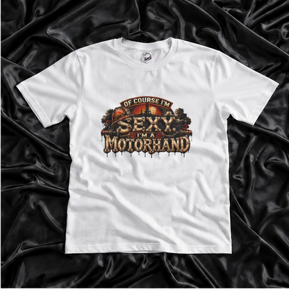 Of Course I'm Sexy. I'm A Motorhand Vintage Oilfield Men's T-Shirt