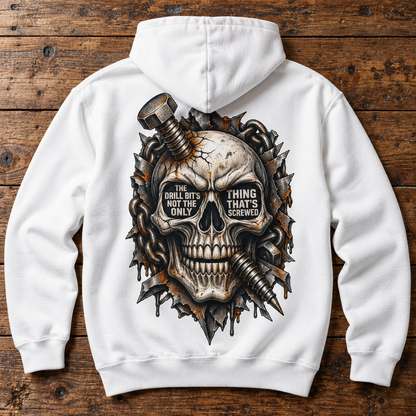 'The Drill Bit's Not the Only Thing That's Screwed' Hoodie, Motivational Sweater
