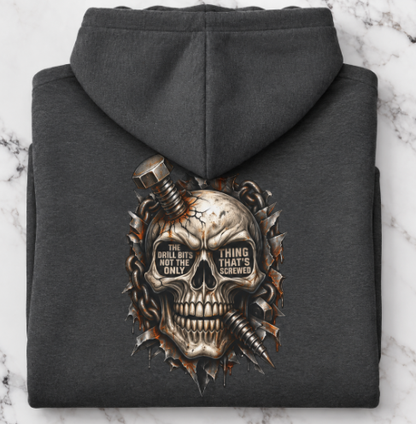 'The Drill Bit's Not the Only Thing That's Screwed' Hoodie, Motivational Sweater