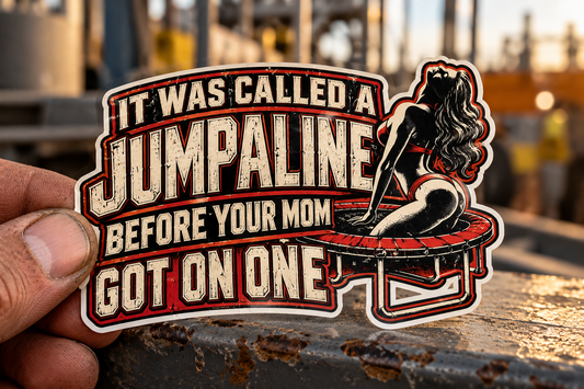 It Was Called a Jumpaline Before Your Mom Got on One, All Trades Men’s Sticker