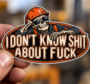 I Don't Know Shit About Fuck, Skilled Trades Men's Sticker