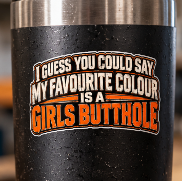 I Guess You Could Say My Favourite Colour Is a Girls Butthole, Skilled Trades Men's Sticker