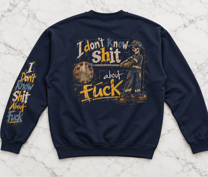 I Don't Know Shit About Fuck – Men's Pipefitter Sweater