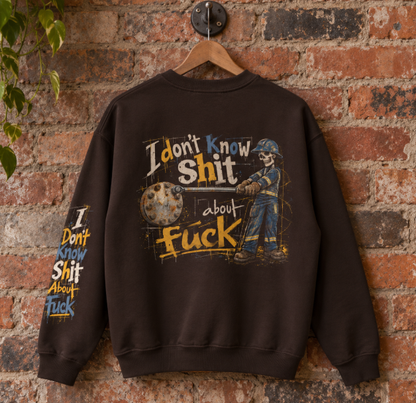 I Don't Know Shit About Fuck – Men's Pipefitter Sweater