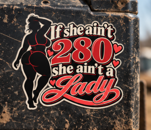If She Ain’t 280 She Ain’t a Lady, All Trades Men’s Sticker
