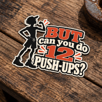 But Can You Do 12 Push-Ups?, Trades Men’s Sticker