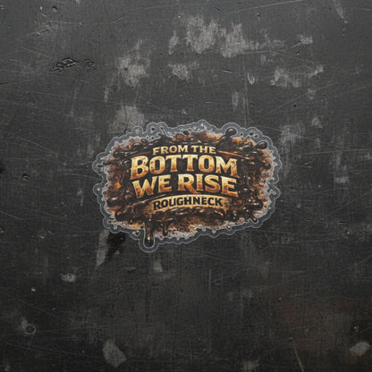 From the Bottom We Rise Sticker, Roughneck Hardhat Stickers