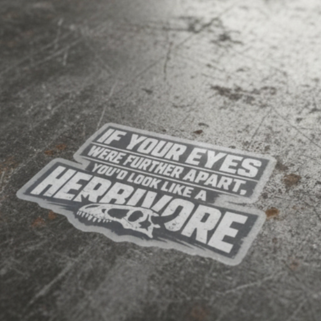 “Eyes Further Apart Herbivore Look” Sticker, Hard Hat Sticker