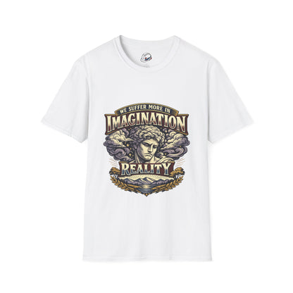 “We Suffer More In Imagination” T-Shirt, Stoic Mindset motivational t-shirt