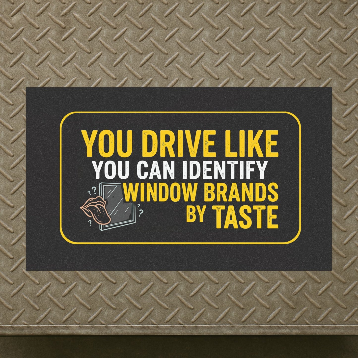 "Window-Taste Tester" Truck Magnet, Snarky Toughneck Magnet