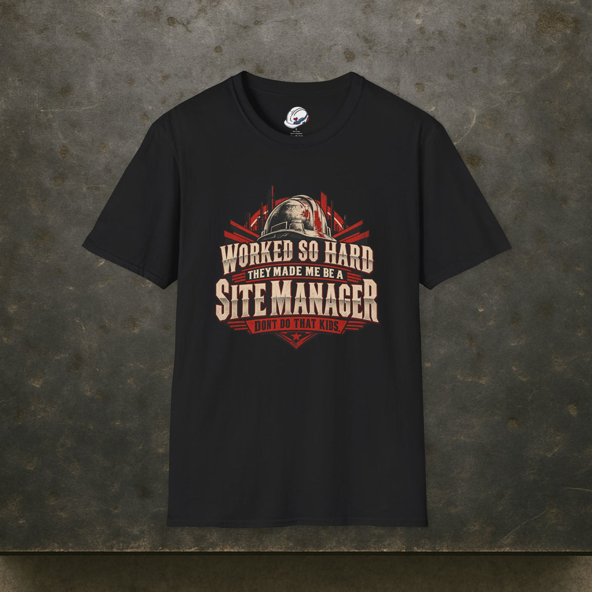 Worked So Hard They Made Me Be a Site Manager Hardhat Men’s T-Shirt