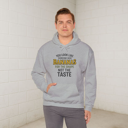 'You Look Like Someone Who Bananas for the Shape Not the Taste' Hoodie, Funny Sweater