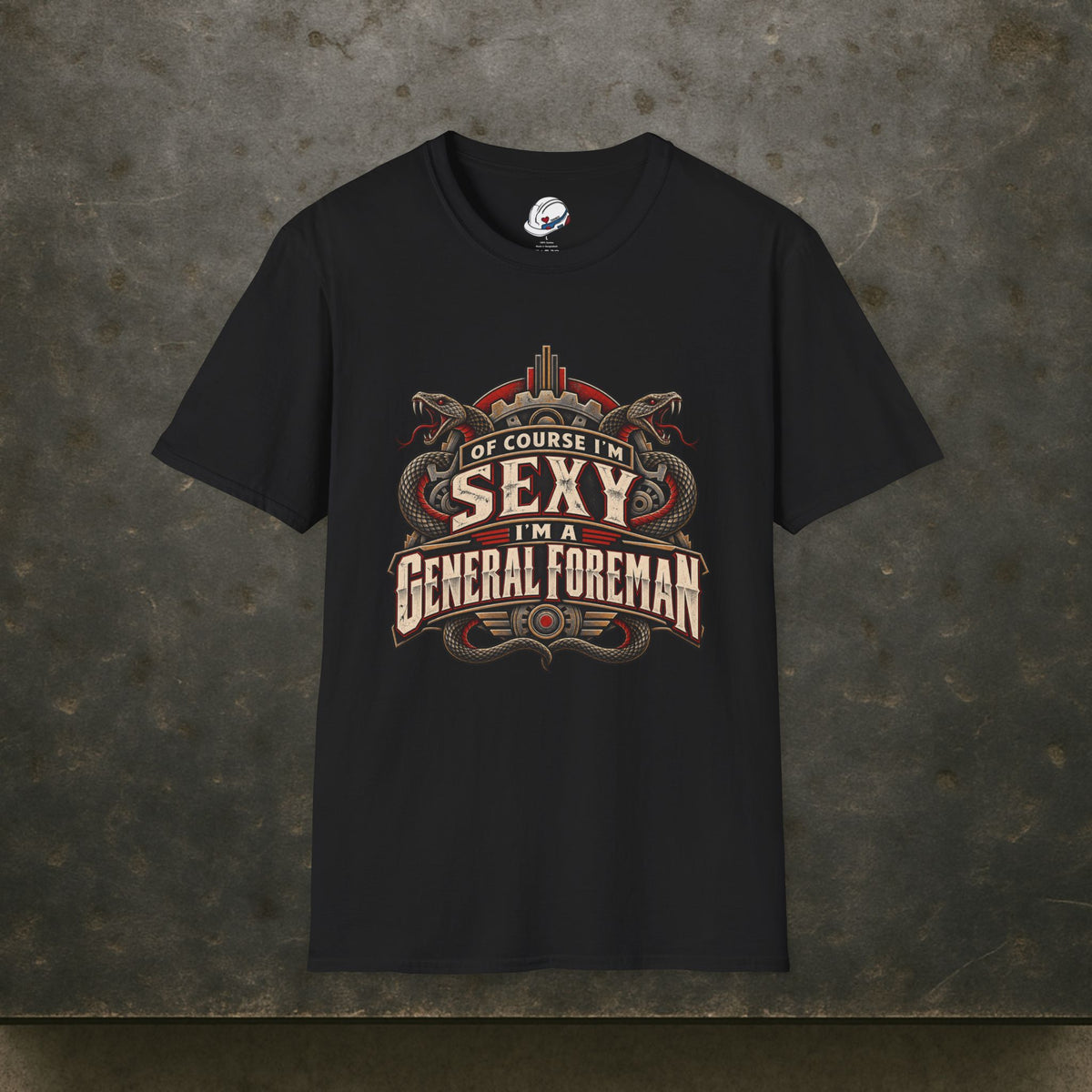 Of Course I’m Sexy I’m a General Foreman Snake Gear Men’s T-Shirt