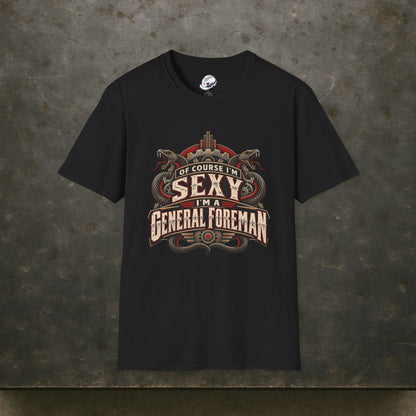 Of Course I’m Sexy I’m a General Foreman Snake Gear Men’s T-Shirt