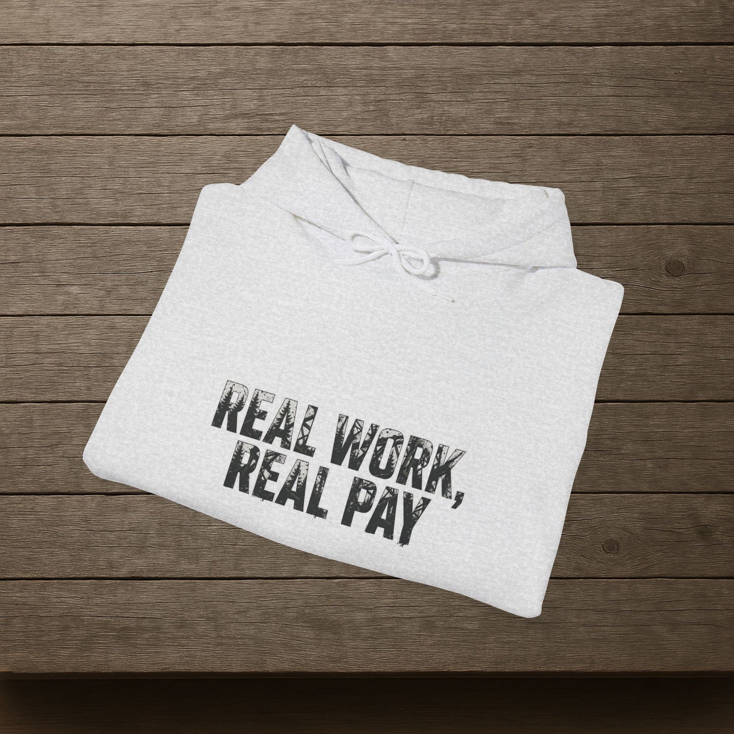 'Real Work Real Pay' Men's Hoodie, Motivational Sweater