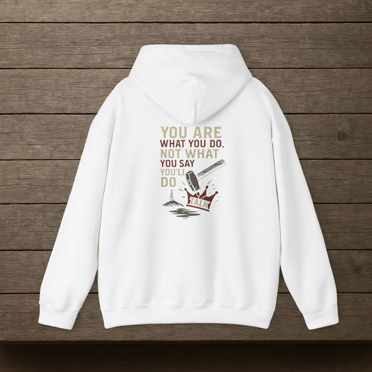 'You Are What You Do, Not What You Say You’ll Do' Hoodie, Motivational Sweater