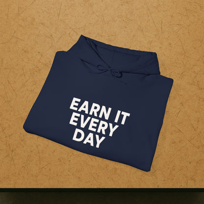 'Earn It Every Day' Men's Hoodie, Motivational Sweater