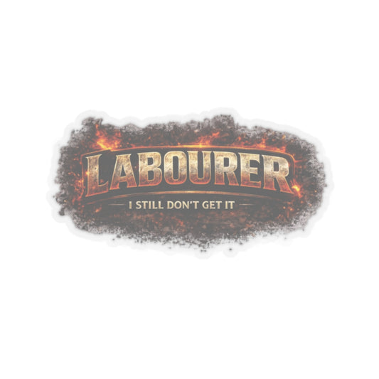 Labourer I Still Don’t Get It Sticker, Laborer Hardhat Stickers