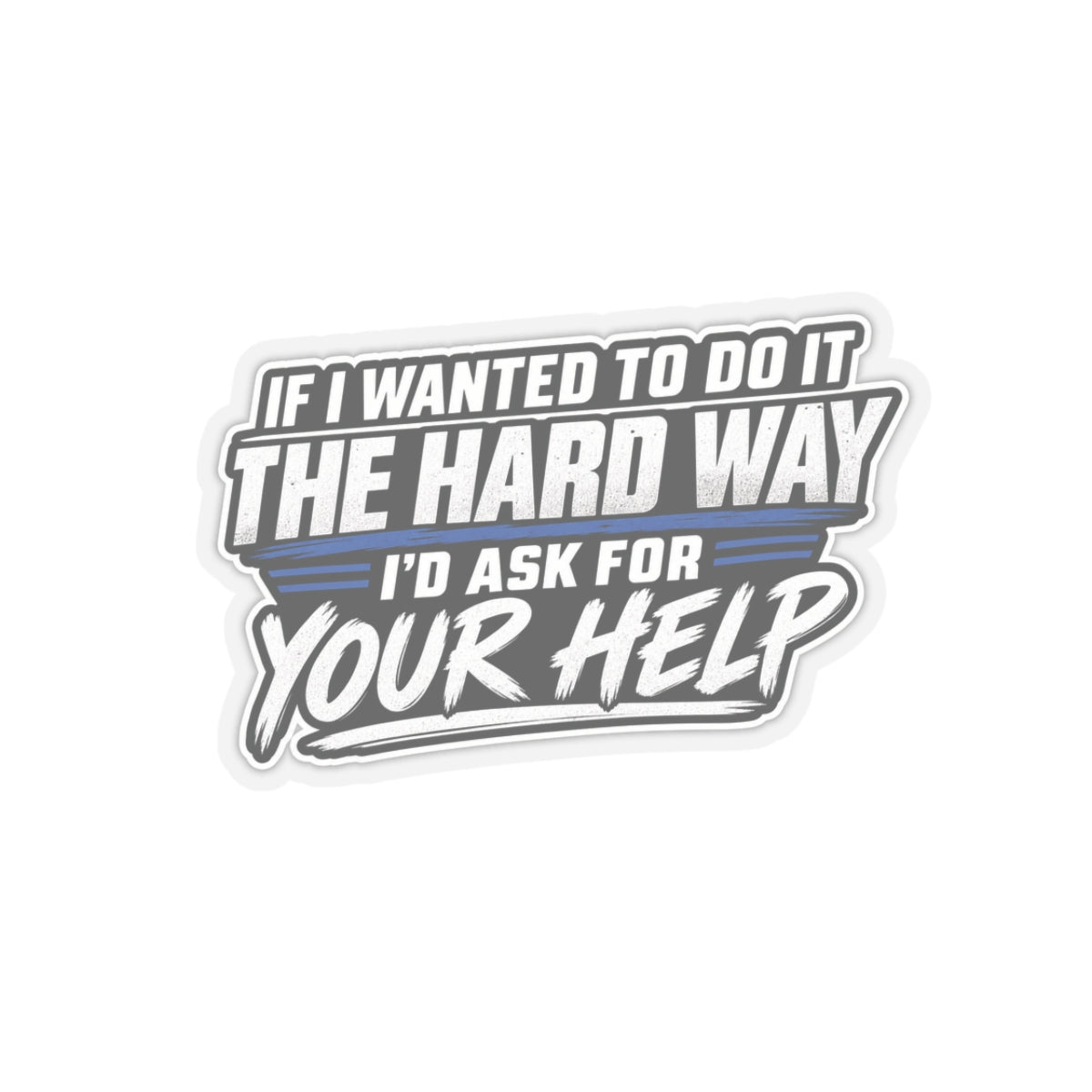 “If I Wanted the Hard Way” Sticker, Funny Hardhat Stickers