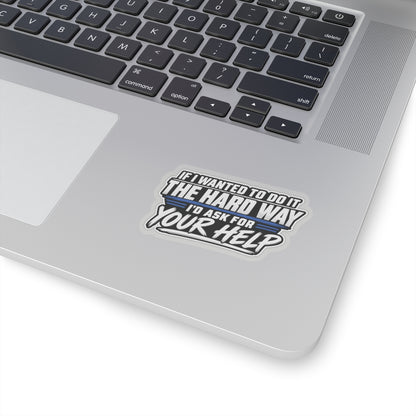 “If I Wanted the Hard Way” Sticker, Funny Hardhat Stickers