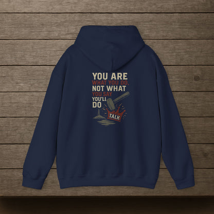 'You Are What You Do, Not What You Say You’ll Do' Hoodie, Motivational Sweater
