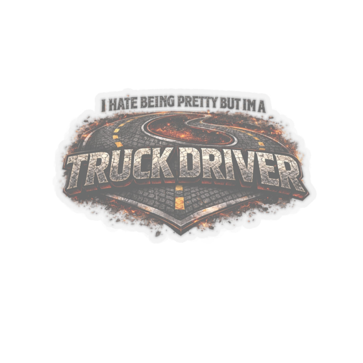 I Hate Being Pretty But I’m a Truck Driver Sticker, Truck Driver Hardhat Stickers