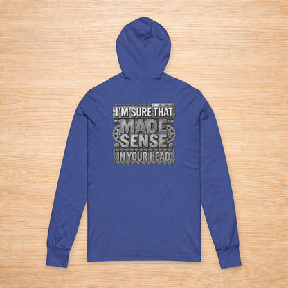 'I'm Sure That Made Sense' Sweater, Sense In Your Head Funny Hoodie