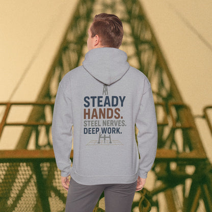 “Steady Hands Steel Nerves Deep Work” Hoodie, Driller Sweater