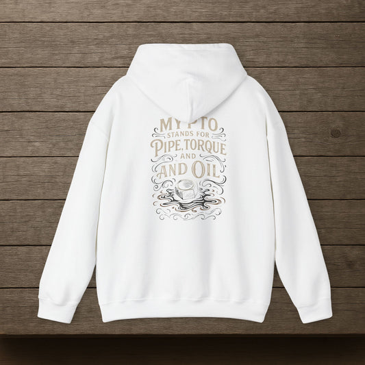 'My PTO Stands for Pipe, Torque and Oil' Hoodie, Motivational Sweater