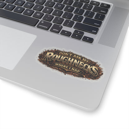 Don’t Ask My Roughnecks Where I Nap Sticker, Motorhand Hardhat Stickers