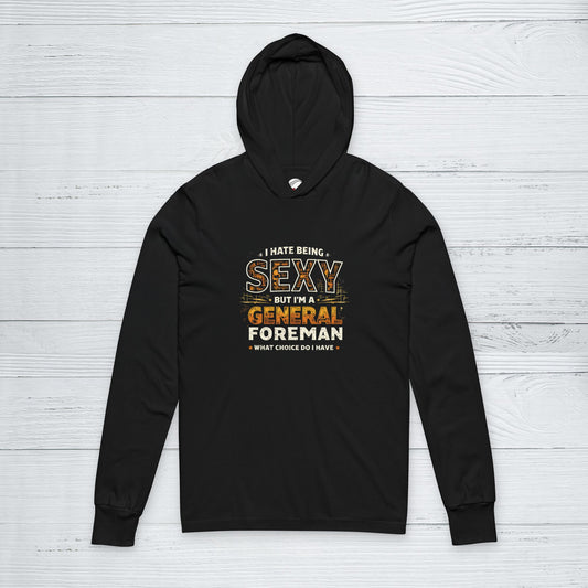 I Hate Being Sexy But I’m a General Foreman Sweater, General Foreman Hoodie