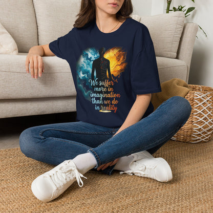 “We Suffer More In Imagination” T-Shirt, Stoic Mindset motivational t-shirt
