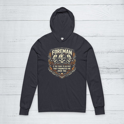 “If You Think I’m an Idiot, They Promoted Me Over You” Foreman Sweater, Foremen Hoodie