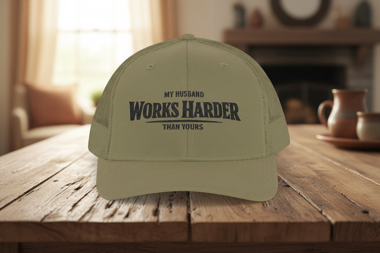 'My Husband Works Harder Than Yours' Hat, Embroidered Trades Spouse Cap