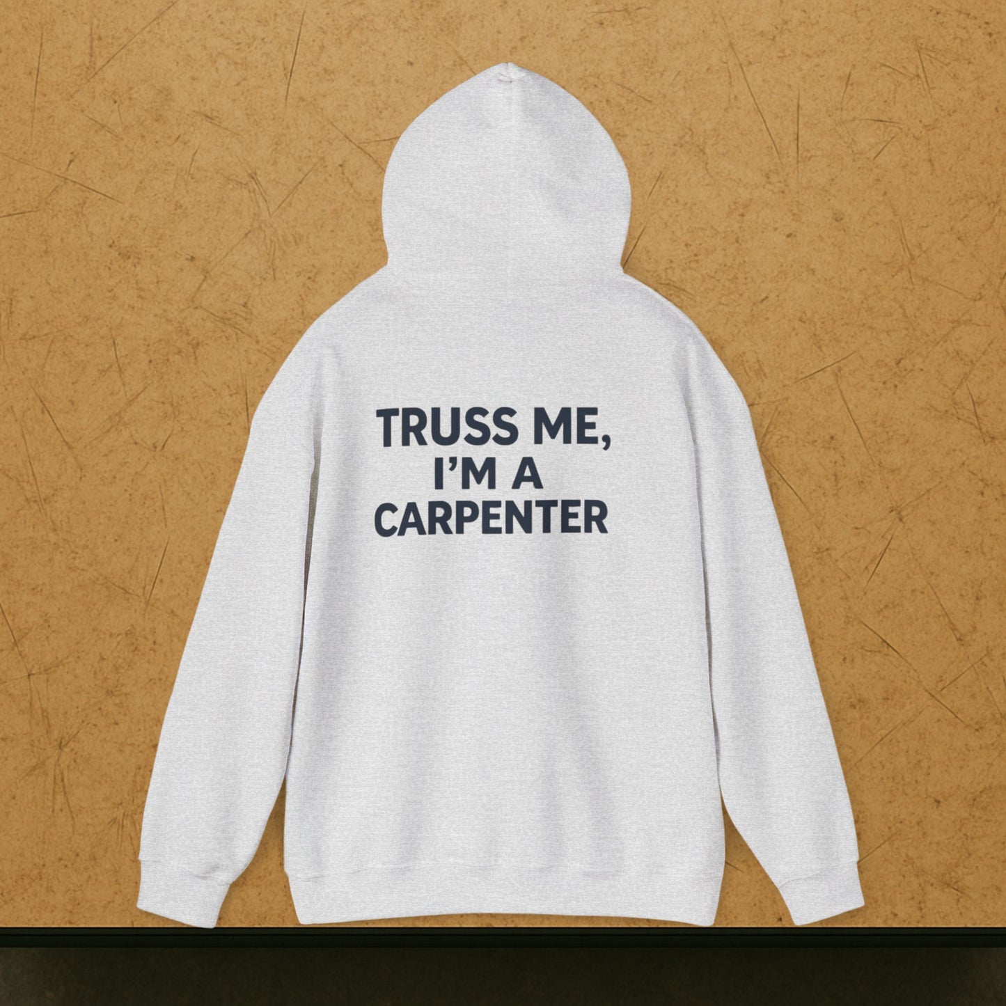 “Truss Me” Hoodie, Carpenter Sweater