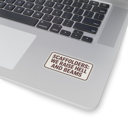 'Scaffolders Raise Hell and Beams' Kiss-Cut Sticker, hardhat stickers