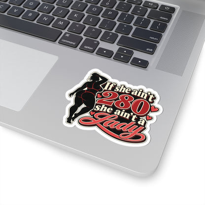 If She Ain’t 280 She Ain’t a Lady, All Trades Men’s Sticker