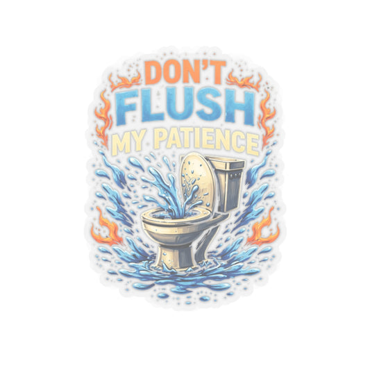 Don’t Flush My Patience Sticker, Plumber Hardhat Stickers