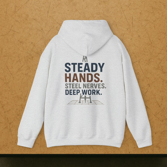 “Steady Hands Steel Nerves Deep Work” Hoodie, Driller Sweater