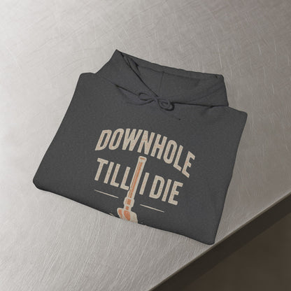 'Downhole Till I Die' Hoodie, Motivational Sweater