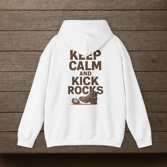 'Keep Calm and Kick Rocks' Hoodie, Funny Motivational Sweater