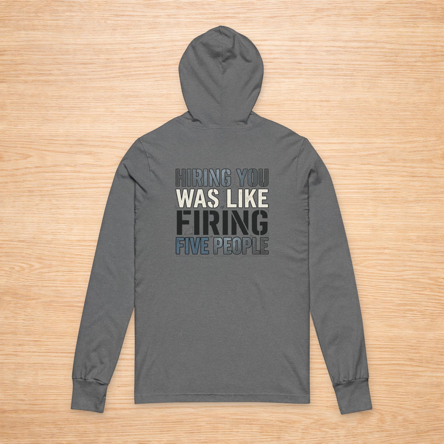 ‘Hiring You Was Like Firing Five’ Sweater, Bad Hire Funny Hoodie