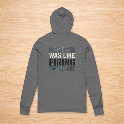 ‘Hiring You Was Like Firing Five’ Sweater, Bad Hire Funny Hoodie