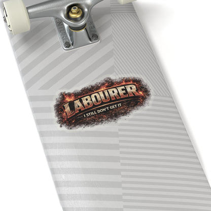 Labourer I Still Don’t Get It Sticker, Laborer Hardhat Stickers