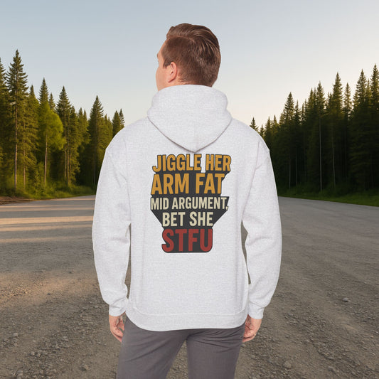 'Jiggle Her Arm Fat Mid Argument, Bet She STFU' Hoodie, Funny Sweater